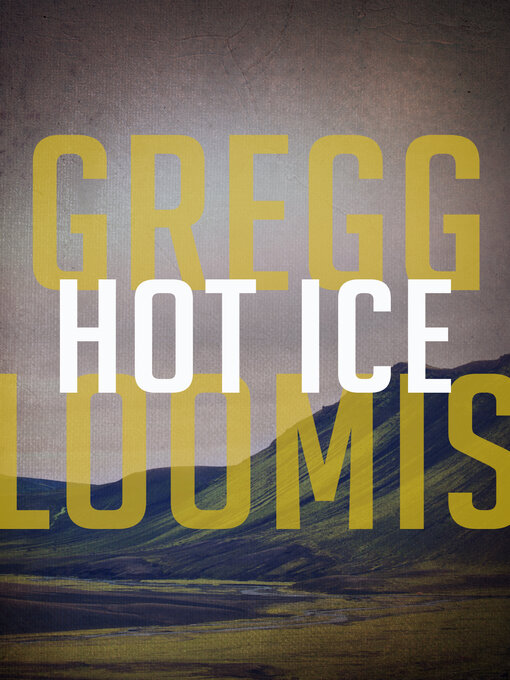 Title details for Hot Ice by Gregg Loomis - Available